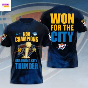 2025 Oklahoma City Thunder National Basketball Association Champions Won For The City 3D T-Shirt