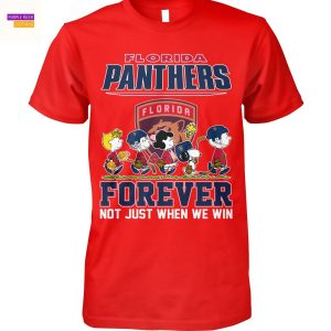 Florida Panthers Forever Not Just When We Win Unisex T-Shirt