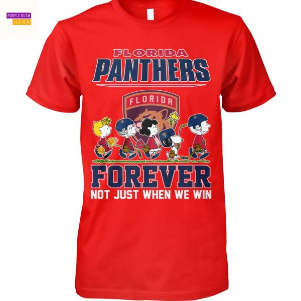 Florida Panthers Forever Not Just When We Win Unisex T-Shirt