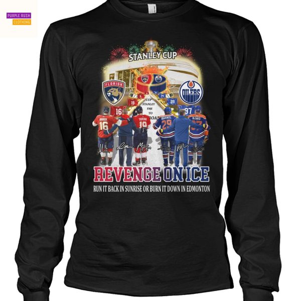 Florida Panthers x Edmonton Oilers Revence On Ice Run In Back Sunrise Or Burn It Down In Edmonton Signature Unisex T-Shirt