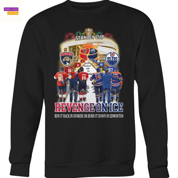 Florida Panthers x Edmonton Oilers Revence On Ice Run In Back Sunrise Or Burn It Down In Edmonton Signature Unisex T-Shirt