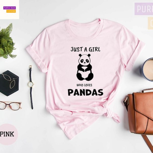 Just A Girl Who Loves Pandas, Funny Panda Shirt, Panda Lover Shirt, Panda Shirt, Gift for Her, Funny Shirt, Cute Panda Shirt