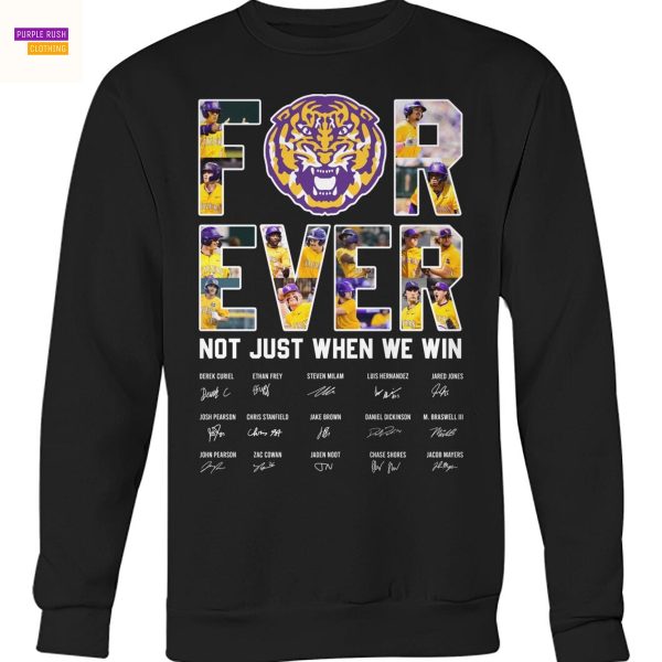 LSU Tigers Forever Not Just When We Win Signature Unisex T-Shirt