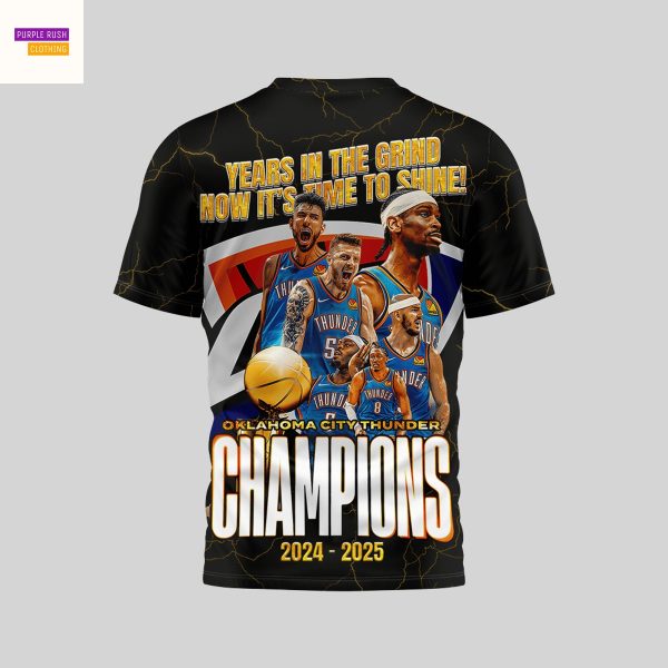 Oklahoma City Thunder 2025 Champions Years In The Grind Now Its Time To Shine 3D T-Shirt