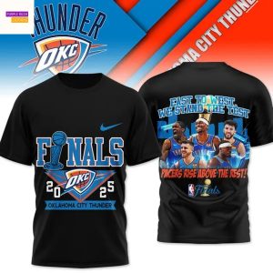 Oklahoma City Thunder 2025 East To West We Stand The Test Pacers Rise Above The Rest 3D T-Shirt