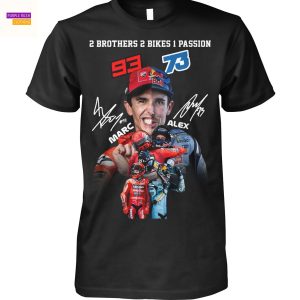 2 Brothers 2 Bike 1 Passion Marc Marquez x Alex Marquez Signature Unisex T-Shirt