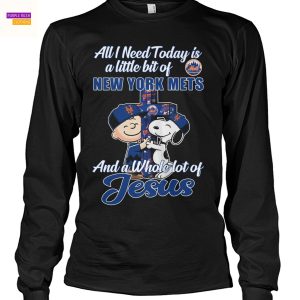All I Need Today Is A Little Bit Of New York Mets And A Whole Lot Of Jesus Unisex T-Shirt