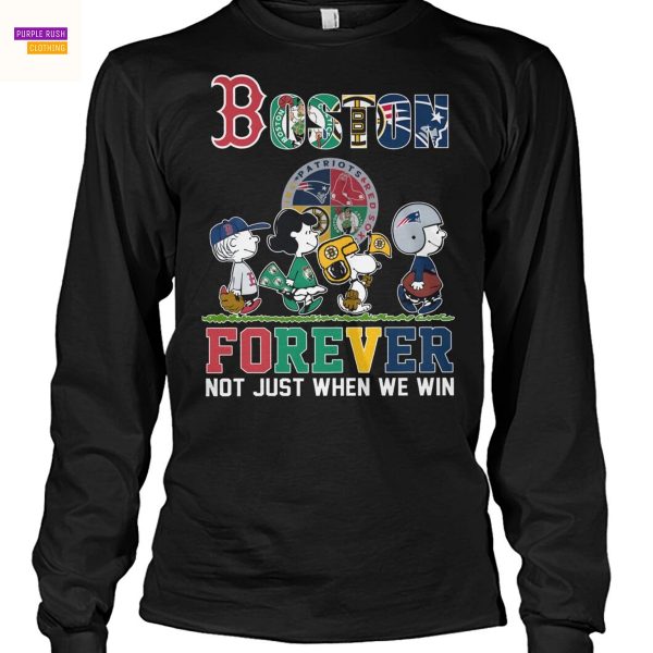 Boston Red Sox x Boston Celtics x Boston Bruins x New England Patriots Forever Not Just When We Win Unisex T-Shirt