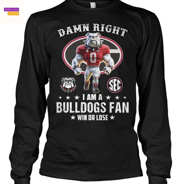 Damn Right I Am A Georgia Bulldogs Fan Win Or Lose Unisex T-Shirt