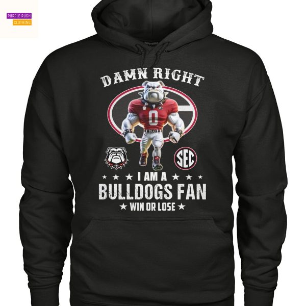 Damn Right I Am A Georgia Bulldogs Fan Win Or Lose Unisex T-Shirt