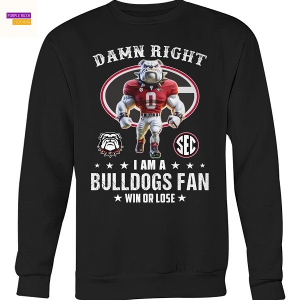Damn Right I Am A Georgia Bulldogs Fan Win Or Lose Unisex T-Shirt
