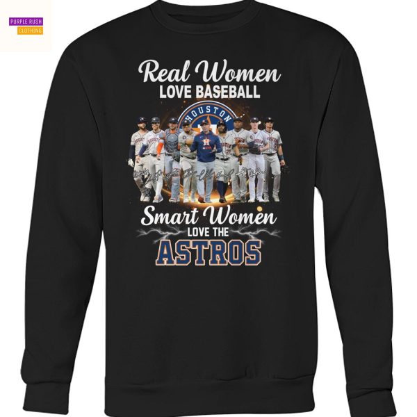 Real Women Love Football Smart Women Love The Houston Astros Signature Unisex T-Shirt