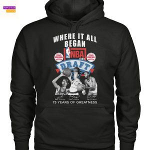Where It All Began NBA 1950 Draft Bob Cousy – Paul Arizin – Earl Lloys Signature 75 Years Of Greatness Unisex T-Shirt