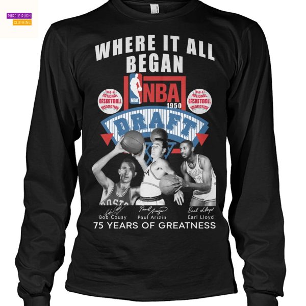 Where It All Began NBA 1950 Draft Bob Cousy – Paul Arizin – Earl Lloys Signature 75 Years Of Greatness Unisex T-Shirt