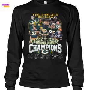 Yes I Am Old But I Saw Back 2 Back Super Bowl Champions Green Bay Packers Signature Unisex T-Shirt