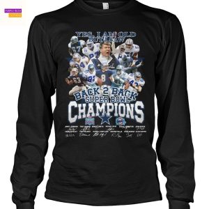 Yes Im Old But I Saw Dallas Cowboys Back 2 Back Super Bowl Champions Signature Unisex T-Shirt