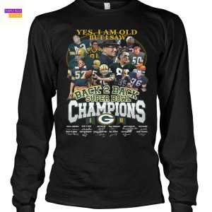 Yes Im Old But I Saw Green Bay Packers Back 2 Back Super Bowl Champions Signature Unisex T-Shirt