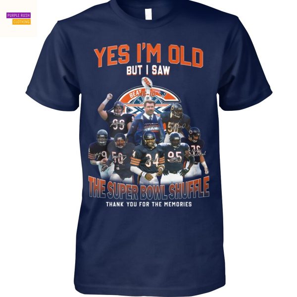 Yes Im Old But I Saw The Super Bowl Shuffle Chicago Bears Signature Thank You For The Memories Unisex T-Shirt