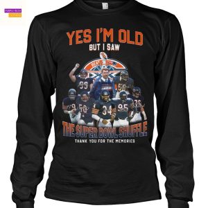Yes Im Old But I Saw The Super Bowl Shuffle Chicago Bears Signature Thank You For The Memories Unisex T-Shirt